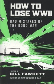 Cover of: How To Lose Wwii Bad Mistakes Of The Good War