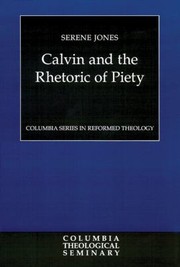 Cover of: Calvin and the Rhetoric of Piety
            
                Columbia Series in Reformed Theology