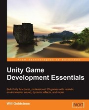 Unity Game Development Essentials by Will Goldstone