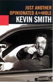 Cover of: JUST ANOTHER OPINIONATED A**HOLE: THE COLLECTED WRITINGS OF KEVIN SMITH