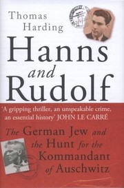 Cover of: Hanns And Rudolf The German Jew And The Hunt For The Kommandant Of Auschwitz by 