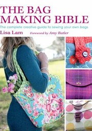 Cover of: The Bag Making Bible The Complete Creative Guide To Sewing Your Own Bags