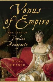 Venus Of Empire The Life Of Pauline Bonaparte by Flora Fraser