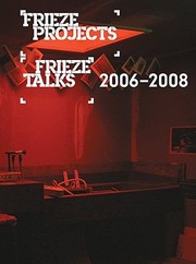 Cover of: Frieze Projects Frieze Talks 20062008