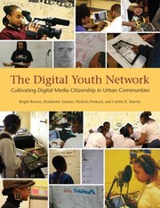 Cover of The Digital Youth Network Cultivating Digital Media Citizenship In Urban Communities by kimberley gomez