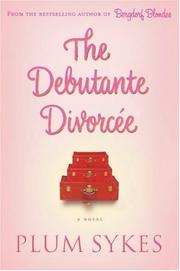 Cover of: DEBUTANTE DIVORCEE, THE by Plum Sykes