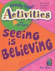 Cover of: Seeing Is Believing
            
                Family Time Activities Books