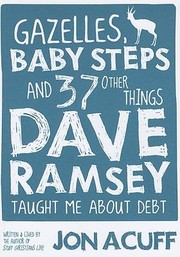 Cover of: Gazelles Baby Steps And 37 Other Things Dave Ramsey Taught Me About Debt