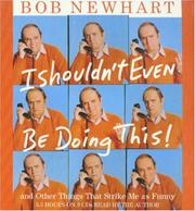 Cover of: I Shouldn't Even Be Doing This! by Bob Newhart, Bob Newhart