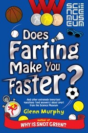 Cover of: Does Farting Make You Faster And Other Incredibly Important Questions And Answers About Sport From The Science Museum by 
