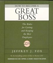 Cover of: How to Become a Great Boss by Jeffrey J. Fox