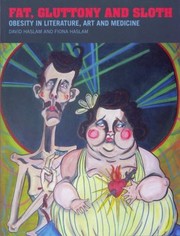 Fat Gluttony And Sloth Obesity In Medicine Art And Literature by David W. Haslam