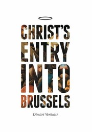Cover of: Christs Entry Into Brussels In The Year 2000 And Something Or Thereabouts by 