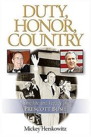 Cover of: Duty, honor, country: the life and legacy of Prescott Bush