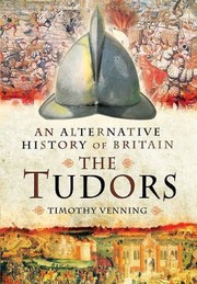 Cover of: An Alternative History Of Britain The Tudors