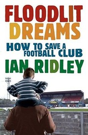 Floodlit Dreams How To Save A Football Club by Ian Ridley