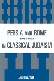 Cover of: Persia And Rome In Classical Judaism by Jacob Neusner