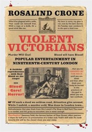 Violent Victorians Popular Entertainment In Nineteenthcentury London by Rosalind Crone