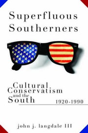 Superfluous Southerners Cultural Conservatism And The South 19201990 by John J. Langdale