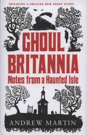 Cover of: Ghoul Britannia Notes From A Haunted Isle