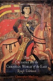 Cover of: The Crusades And The Christian World Of The East Rough Tolerance by 