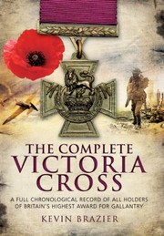 Cover of: The Complete Victoria Cross A Full Chronological Record Of All Holders Of Britains Highest Award For Gallantry