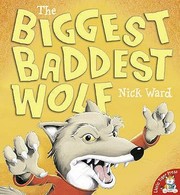 Cover of: The Biggest Baddest Wolf by Nick Ward