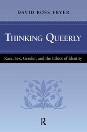 Cover of: Thinking Queerly Race Sex Gender And The Ethics Of Identity