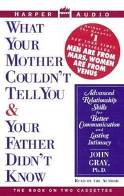 Cover of: What Your Mother Couldnt Tell You And Your Father Didnt Know Advanced Relationship Skills For Better Communication And Lasting Intimacy
