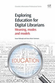 Cover of: Exploring Education For Digital Librarians Meaning Modes And Models