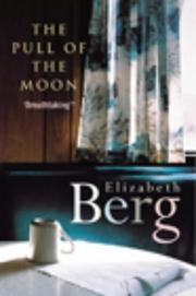 Cover of: Pull of the Moon by Elizabeth Berg