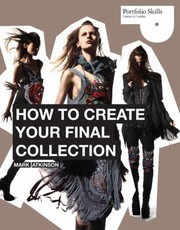 Cover of: How To Create Your Final Collection A Fashion Students Handbook