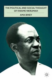 Cover of: The Political And Social Thought Of Kwame Nkrumah by 