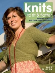 Cover of: Knits To Fit Flatter Designs To Make You Look And Feel Fabulous