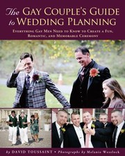 Cover of: The Gay Couples Guide To Wedding Planning Everything Gay Men Need To Know To Create A Fun Romantic And Memorable Ceremony