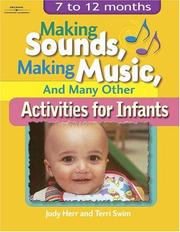 Cover of: Making sounds, making music, and many other activities for infants by Judy Herr