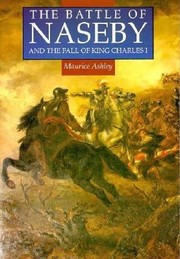 Cover of: The Battle Of Naseby And The Fall Of King Charles I by 