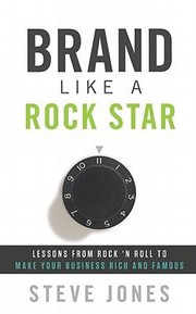Cover of: Brand Like A Rock Star Lessons From Rock N Roll To Make Your Business Rich And Famous
