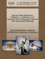 Cover of: Samuel Dodd Williamson Petitioner V California US Supreme Court Transcript of Record with Supporting Pleadings