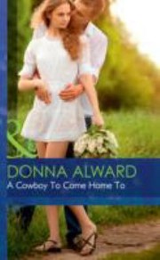 Cover of: A Cowboy To Come Home To