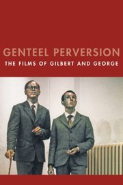 Cover of: Genteel Perversion The Films Of Gilbert And George