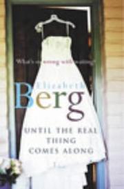 Cover of: Until the Real Thing Comes Along by Elizabeth Berg