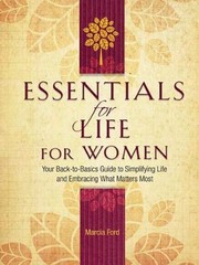 Cover of: Essentials For Life For Women Your Back Tobasics Guide To Simplifying Life And Embracing What Matters Most