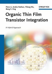 Cover of: Organic Thin Film Transistor Integration A Hybrid Approach