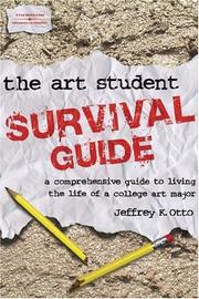 Cover of: The Art Student Survival Guide by Jeffrey Otto