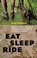 Cover of: Eat Sleep Ride How I Braved Bears Badlands And Big Breakfasts In My Quest To Cycle The Tour Divide