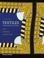 Cover of: Textiles The Whole Story Uses Meanings Significance