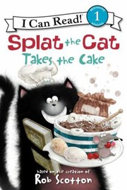 Splat The Cat Takes The Cake by Rob Scotton, Amy Hsu Lin