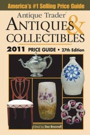 Cover of: Antique Trader Antiques Collectibles 2011 Price Guide