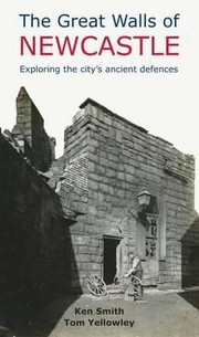 Cover of: The Great Walls Of Newcastle Exploring The Citys Ancient Defences